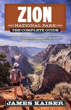 Zion National Park The Complete Guide (Color Travel Guide